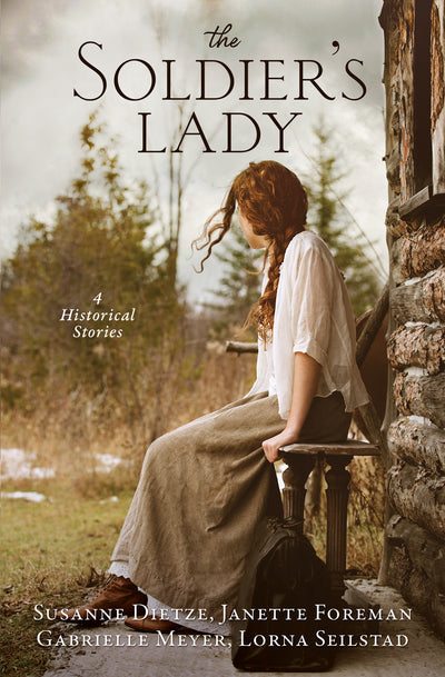 The Soldier's Lady (Susanne Dietze; Janette Foreman; Gabrielle Meyer; Lorna Seilstad)