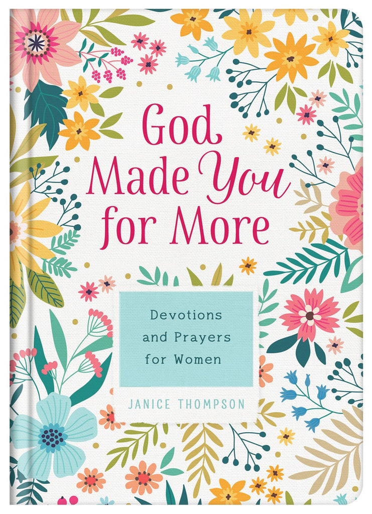 God Made You For More: 200 Devotions and Prayers For Women