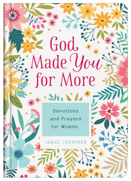 God Made You For More: 200 Devotions and Prayers For Women