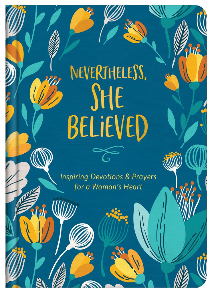 Nevertheless, She Believed: Inspiring Devotions and Prayers For a Woman's Heart