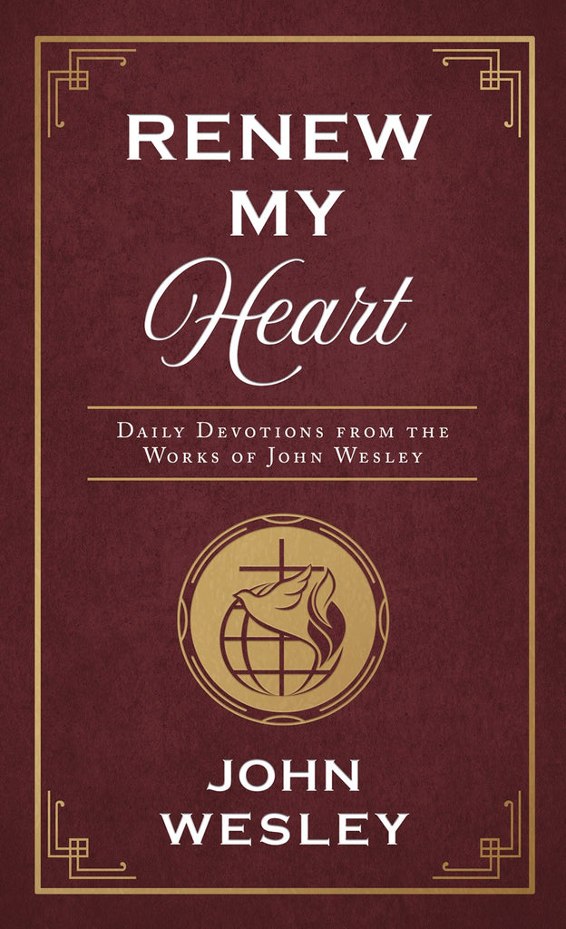 Renew My Heart: Daily Devotions From the Works of John Wesley