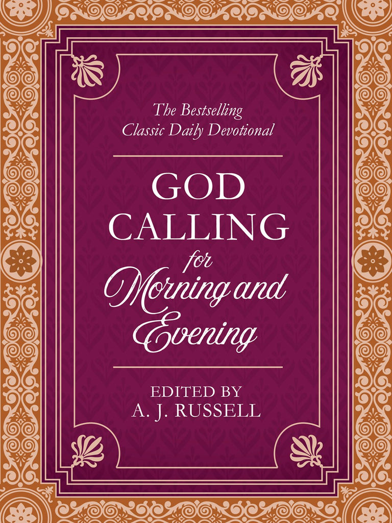 God Calling For Morning and Evening - The Bestselling Classic Daily Devotional (edited by A. J. Russell)