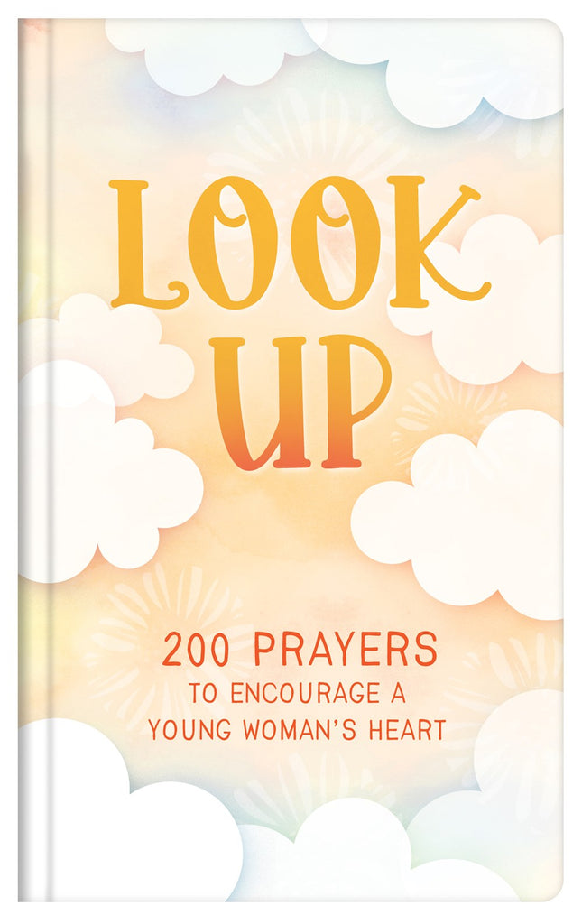 Look Up (teen girls) : 200 Prayers to Encourage a Young Woman's Heart