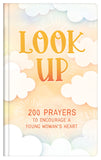 Look Up (teen girls) : 200 Prayers to Encourage a Young Woman's Heart