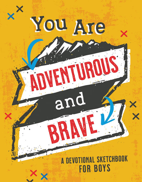 You Are Adventurous and Brave : A Devotional Sketchbook for Boys