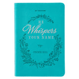 He Whispers Your Name Turquoise Faux Leather Devotional