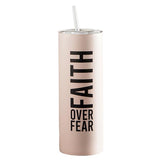 Skinny Tumbler - Faith over Fear
