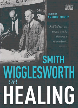 Smith Wigglesworth on Faith