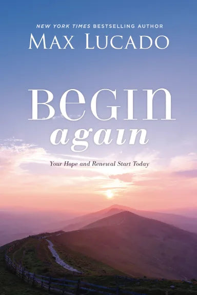 Begin Again: Your Hope and Renewal Start Today