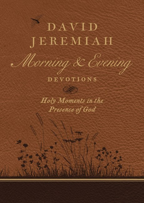 David Jeremiah Morning and Evening Devotions : Holy Moments in the Presence of God