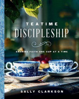 Teatime Discipleship: Sharing Faith One cup at a time