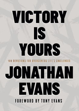 Victory Is Yours:  100 Devotions for Overcoming Life’s Challenges