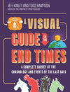 A Visual Guide to the End Times: A Complete Survey of the Chronology and Events of the Last Days
