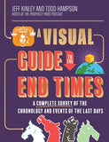 A Visual Guide to the End Times: A Complete Survey of the Chronology and Events of the Last Days