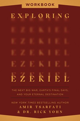Exploring Ezekiel (Workbook): The Next Big War, Earth's Final Days, and Your Eternal Destination
