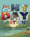 Any Day Emotions: God Cares about Your Sunny Day, Rainy Day, and Every Day in Between