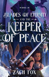Blades of Eternity and the Keeper of Peace (#01 Blades of Eternity Series)