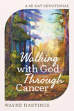 Walking with God Through Cancer:  A 40-Day Devotional