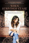 When Strivings Cease: Replacing the Gospel of Self-Improvement With the Gospel of Life-Transforming Grace (Hardback)