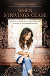 When Strivings Cease: Replacing the Gospel of Self-Improvement With the Gospel of Life-Transforming Grace (Paperback)