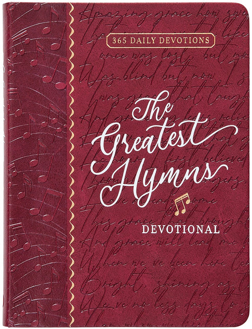 The Greatest Hymns Devotional : 365 Daily Devotions