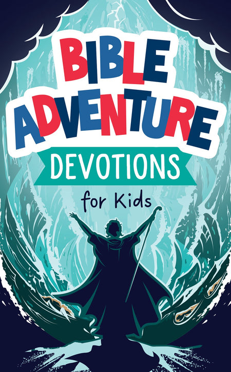 Choose Adventure: 180 Epic Devotions For Brave Boys