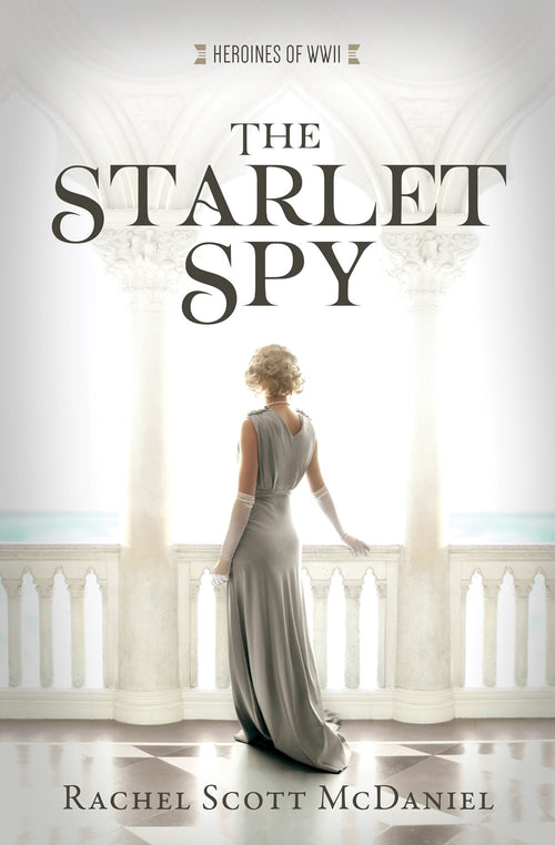 The Starlet Spy (Heroines Of Wwii Series)