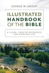 The Illustrated Handbook of the Bible : A Clear, Concise Reference for Everyday Use