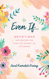 Even If. . . : Devotions and Prayers for When Life Doesn't Go as Planned
