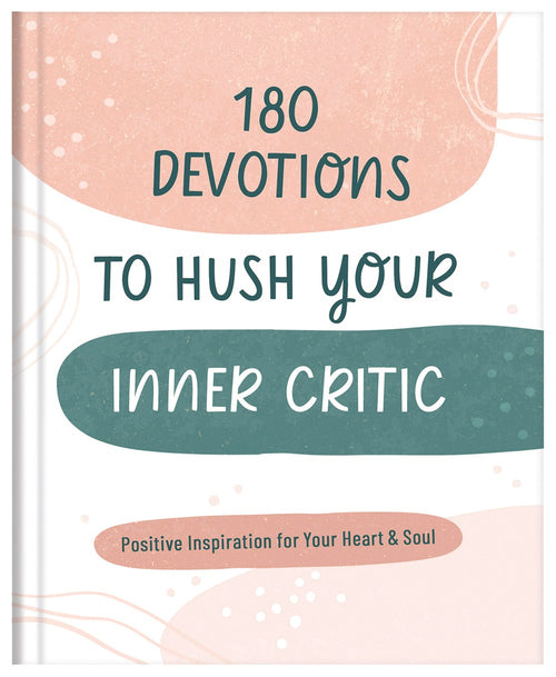 180 Devotions to Hush Your Inner Critic : Positive Inspiration for Your Heart & Soul