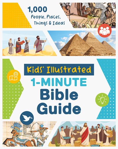 Kids' Illustrated 1-Minute Bible Guide : 1,000 People, Places, Things & Ideas