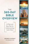 The 365-Day Bible Overview : A Clear and Easy Plan for Understanding God’s Word