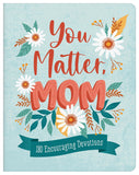 You Matter, Mom : 180 Encouraging Devotions