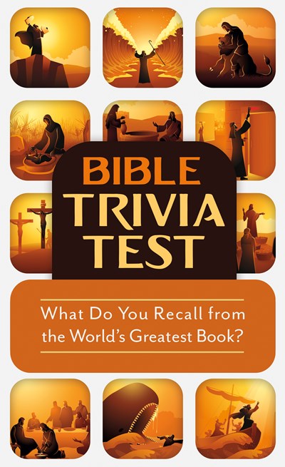 Bible Trivia Test : What Do You Recall from the World's Greatest Book?