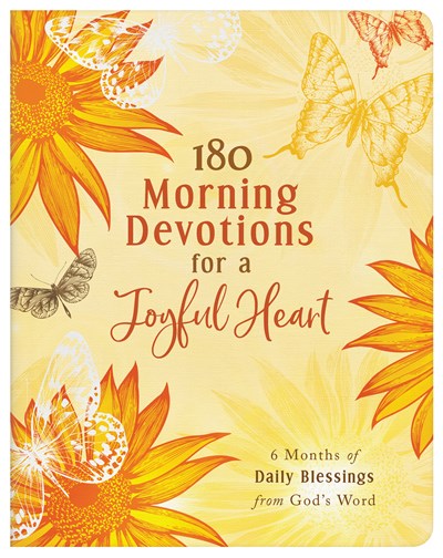 180 Morning Devotions for a Joyful Heart : 6 Months of Daily Blessings from God's Word