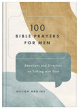 100 Bible Prayers for Men : Devotions and Direction on Talking with God
