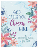 God Calls You Chosen, Girl : 180 Devotions and Prayers for Teens