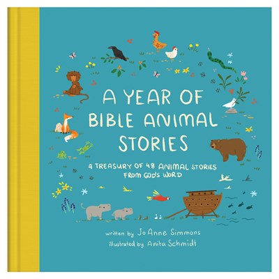 A Year of Bible Animal Stories : A Treasury of 48 Best-Loved Stories from God's Word