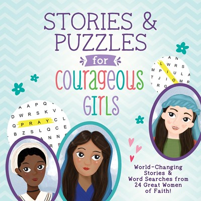 Stories and Puzzles for Courageous Girls : World-Changing Stories and Word Searches from 24 Great Women of Faith!