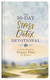 The 30-Day Stress Detox Devotional : A Faith-Building Prayer Plan for Women