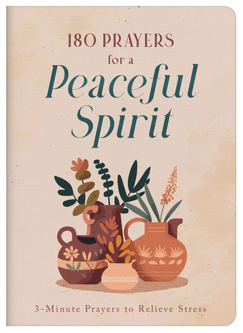 180 Prayers for a Peaceful Spirit : 3-Minute Prayers to Relieve Stress