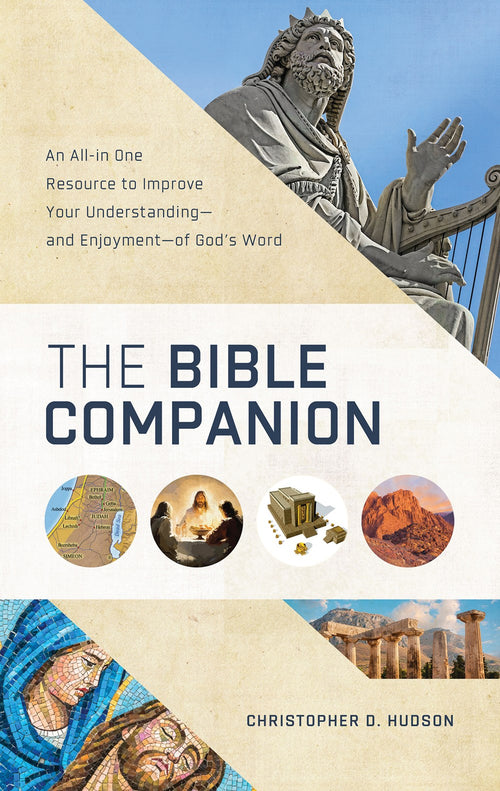 The Bible Companion : An All-in-One Resource for to Improve Your Understanding—and Enjoyment—of God's Word