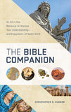 The Bible Companion : An All-in-One Resource for to Improve Your Understanding—and Enjoyment—of God's Word