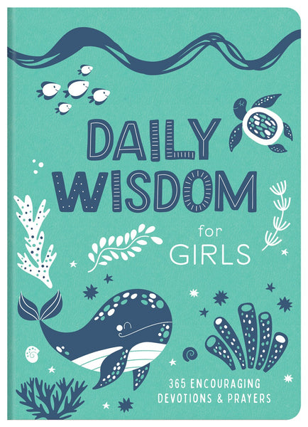 Daily Wisdom for Girls : 365 Encouraging Devotions and Prayers