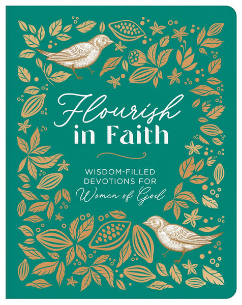 Flourish in Faith : Wisdom-Filled Devotions for Women of God