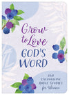 Grow to Love God's Word : 150 Encouraging Bible Studies for Women