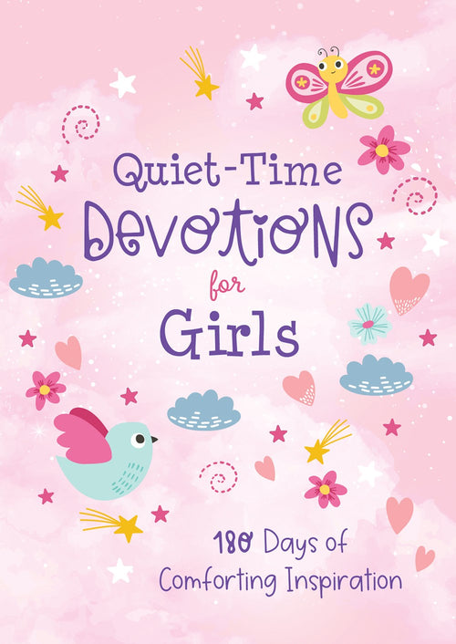 Quiet-Time Devotions for Girls : 180 Days of Comforting Inspiration