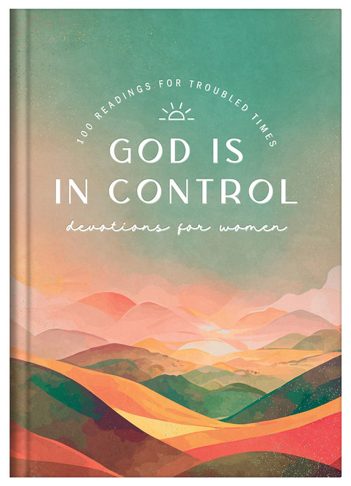 God Is in Control Devotions for Women : 100 Readings for Troubled Times