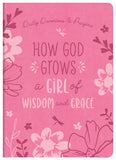 How God Grows a Girl of Wisdom and Grace : Daily Devotions and Prayers