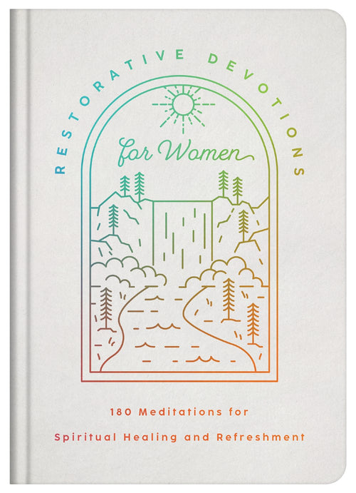Restorative Devotions for Women : 180 Meditations for Spiritual Healing and Refreshment